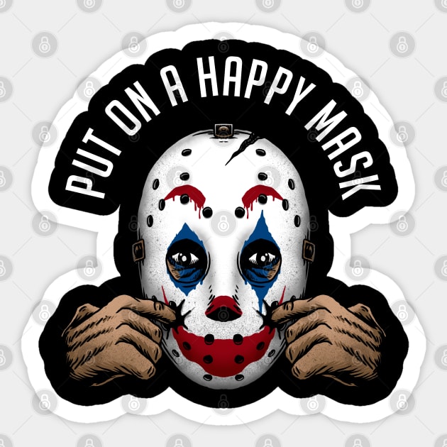 put on a happy mask Sticker by sober artwerk